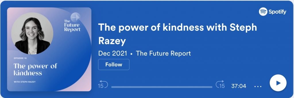 the future report podcast - the power of kindness with steph razey 